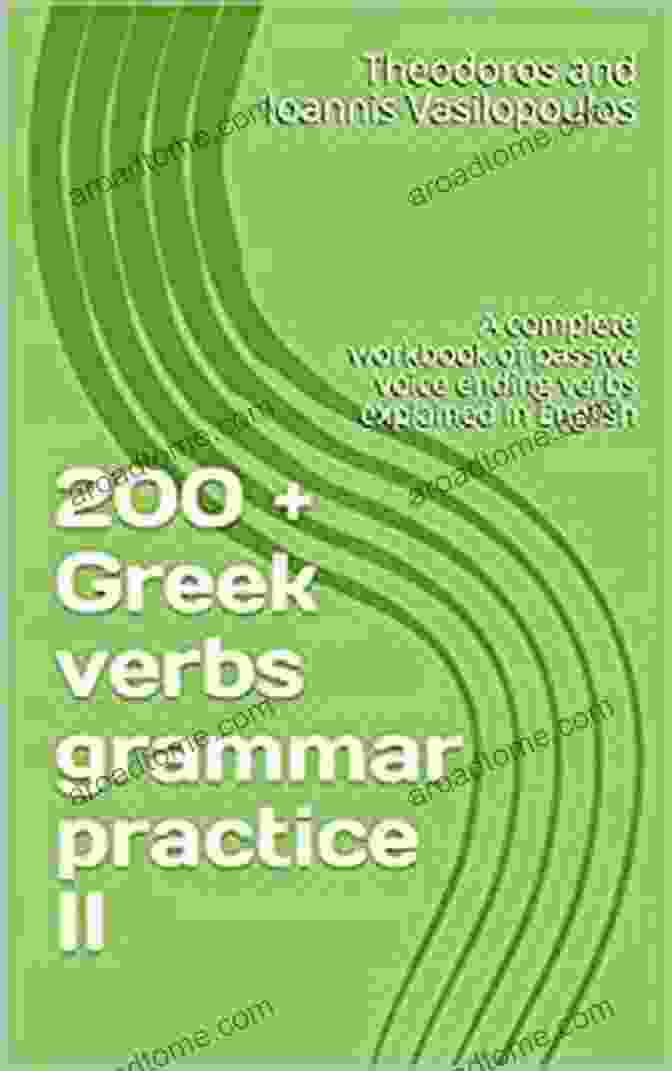 200 Greek Verbs: Grammar Practice Book Cover 200 + Greek Verbs Grammar Practice: A Complete Workbook With Explanations In English