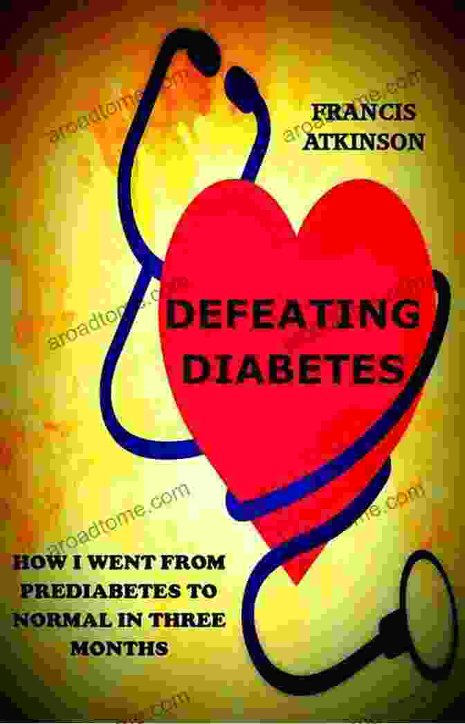 A Journey From Prediabetes To Normal In Three Months Defeating Diabetes: How I Went From Prediabetes To Normal In Three Months