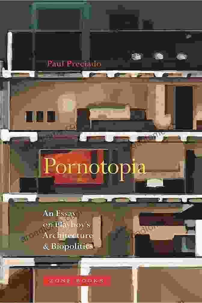 An Essay On Playboy Architecture And Biopolitics Zone Books Pornotopia: An Essay On Playboy S Architecture And Biopolitics: An Essay On Playboy S Architecture And Biopolitics (Zone Books)