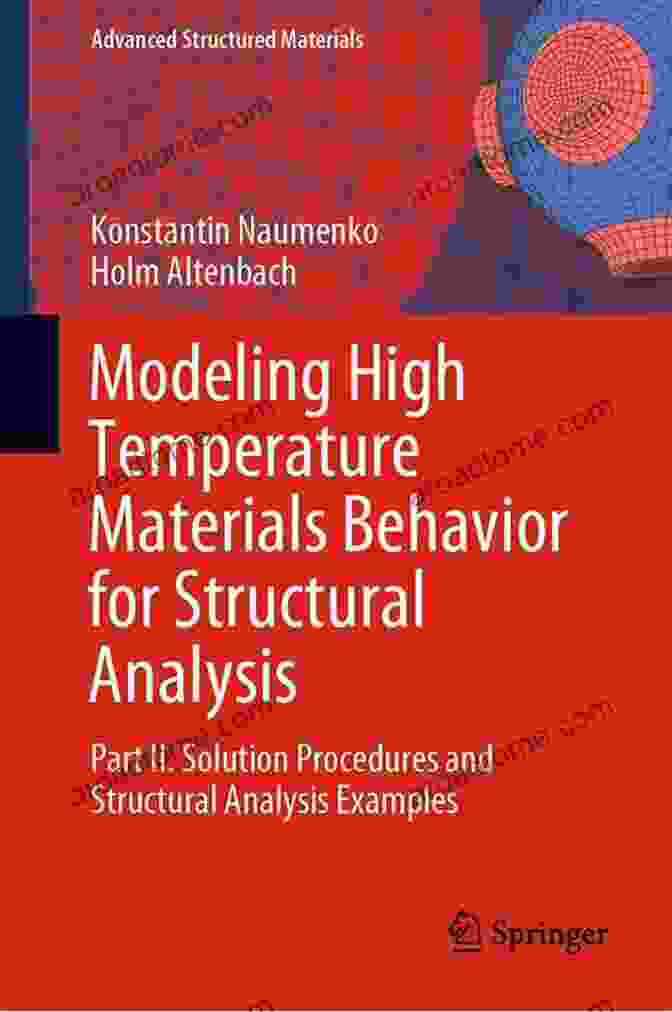 Automobile Engine Component Modeling High Temperature Materials Behavior For Structural Analysis: Part II Solution Procedures And Structural Analysis Examples (Advanced Structured Materials 112)