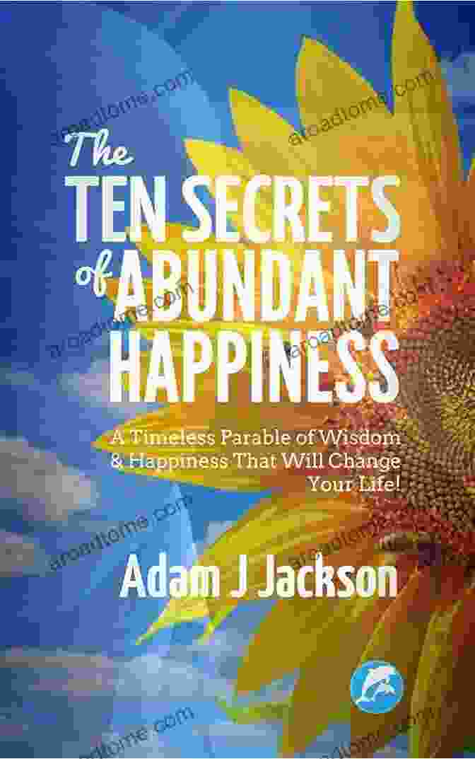 Aziz, The Seeker The Ten Secrets Of Abundant Happiness: A Timeless Parable Of Wisdom And Happiness That Will Change Your Life (The Ten Secrets Of Abundance 2)