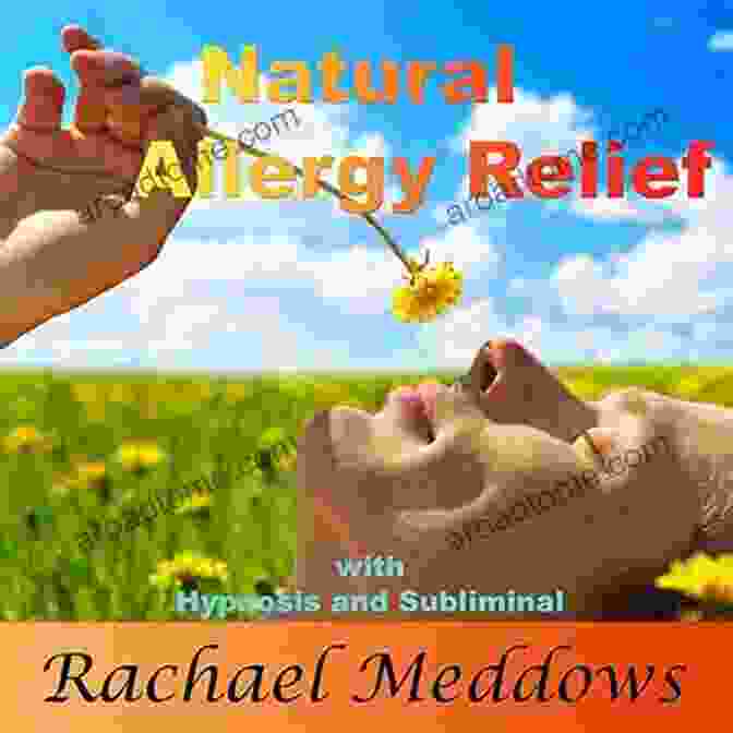 Book Cover Of Natural Allergy Relief With Hypnosis And Subliminal Natural Allergy Relief With Hypnosis And Subliminal