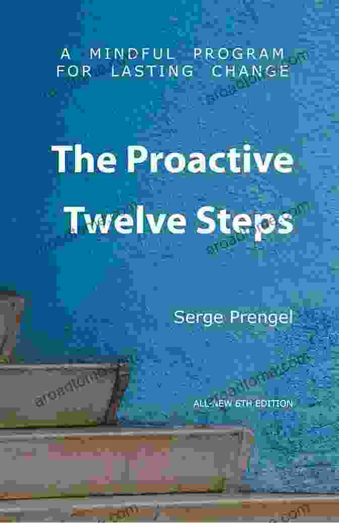 Book Cover Of The Proactive Twelve Steps The Proactive Twelve Steps: A Mindful Program For Lasting Change