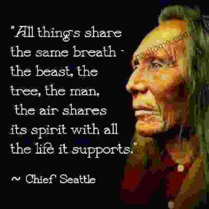 Chief Seattle, An Iconic Native American Environmentalist How Can One Sell The Air?: Chief Seattle S Vision