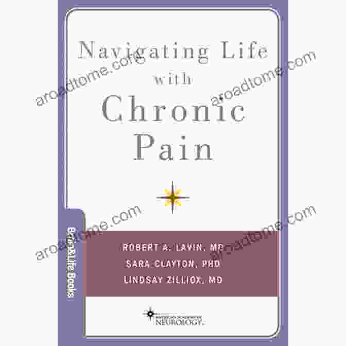 Cover Of The Book 'Navigating Life With Chronic Pain' Navigating Life With Chronic Pain (Brain And Life Books)