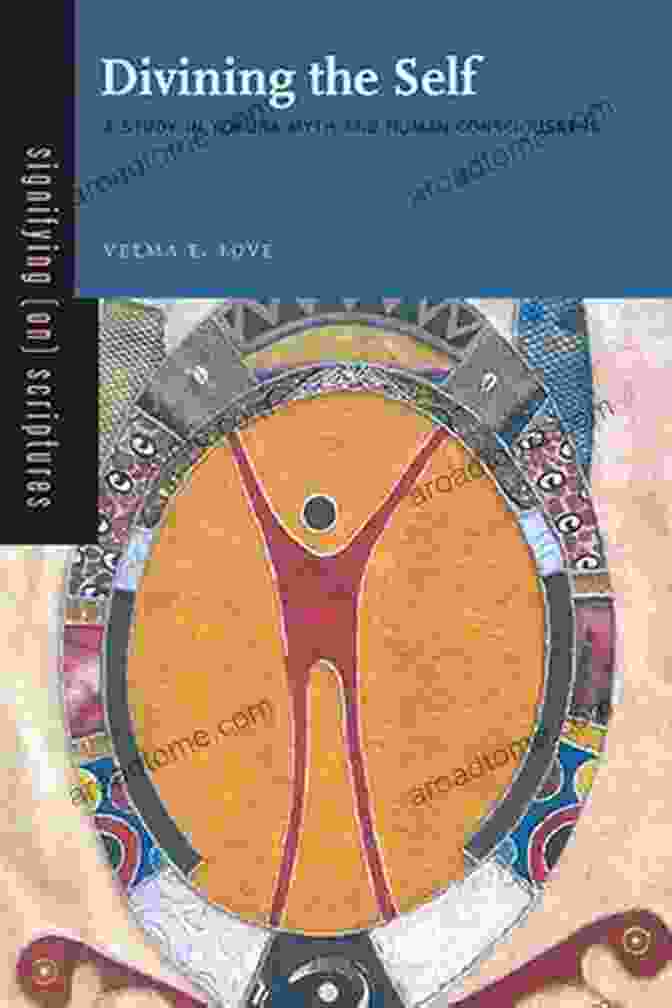 Cover Of The Book 'Study In Yoruba Myth And Human Consciousness' Divining The Self: A Study In Yoruba Myth And Human Consciousness (Signifying (on) Scriptures 1)