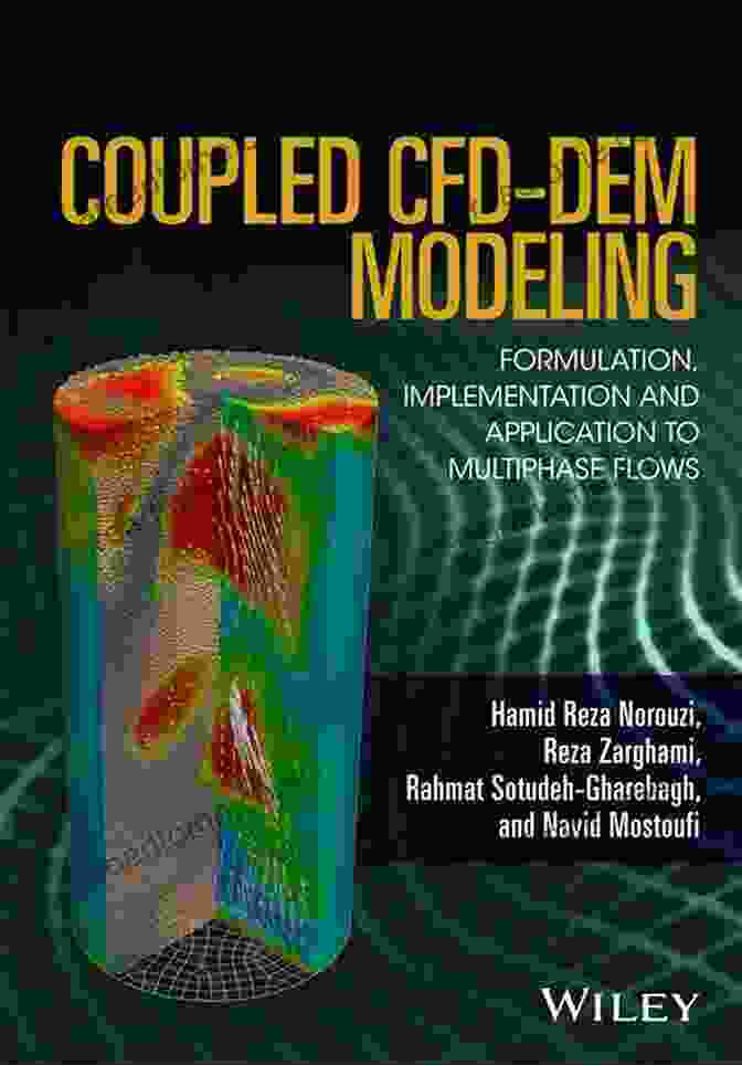 Dr. John Doe, Author Of Formulation Implementation And Application To Multiphase Flows Coupled CFD DEM Modeling: Formulation Implementation And Application To Multiphase Flows