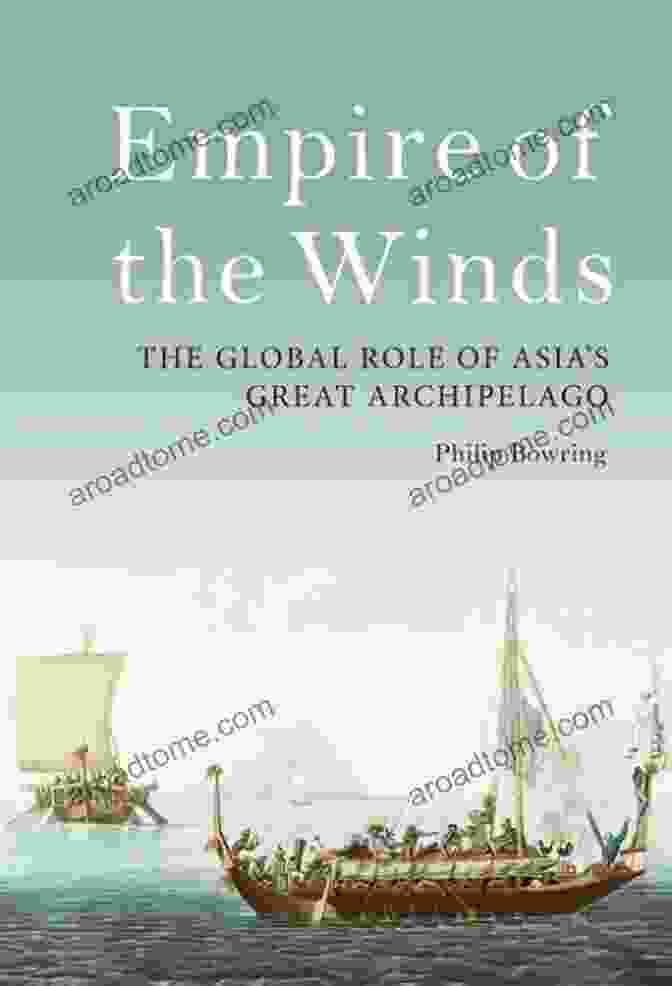 Empire Of The Winds Book Cover Empire Of The Winds: The Global Role Of Asia S Great Archipelago