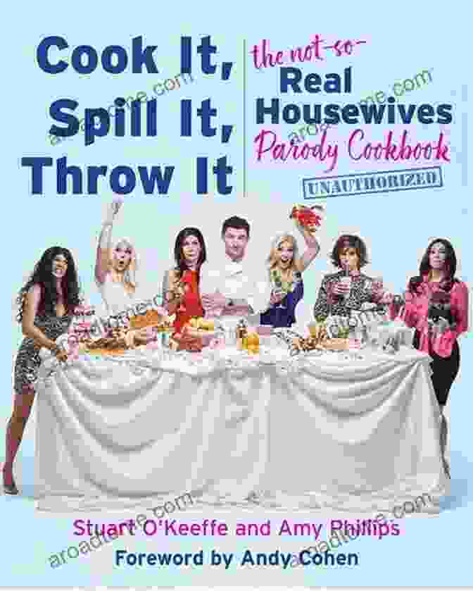 Facebook Cook It Spill It Throw It: The Not So Real Housewives Parody Cookbook