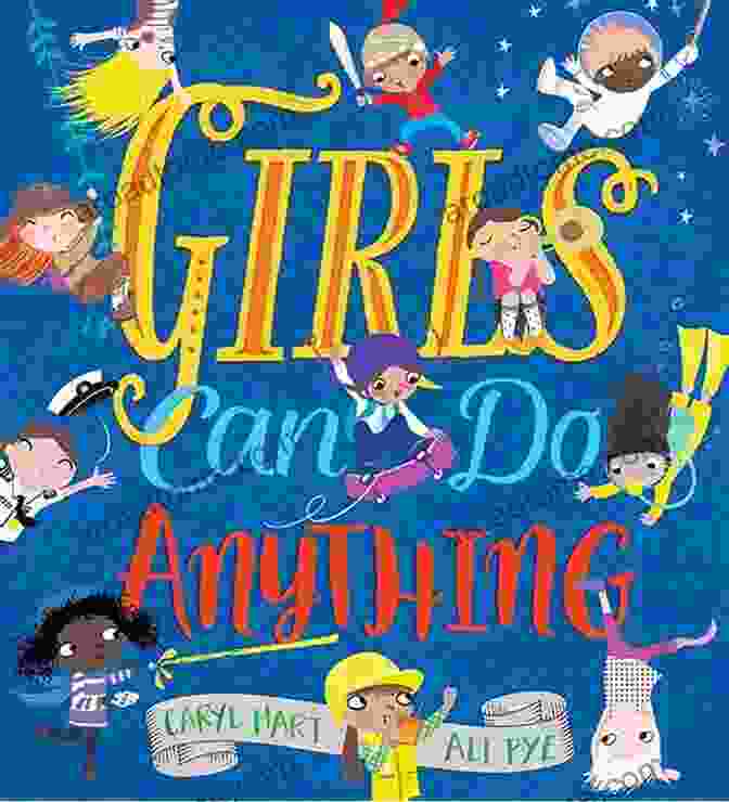 Girls Can Be Anything They Want To Be, From A To Z ABC For Me: ABC What Can She Be?: Girls Can Be Anything They Want To Be From A To Z