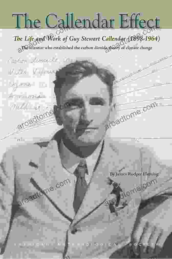 Guy Callendar, An English Engineer Who Established A Link Between Carbon Dioxide And Rising Global Temperatures The Discovery Of Global Warming: Revised And Expanded Edition (New Histories Of Science Technology And Medicine 13)