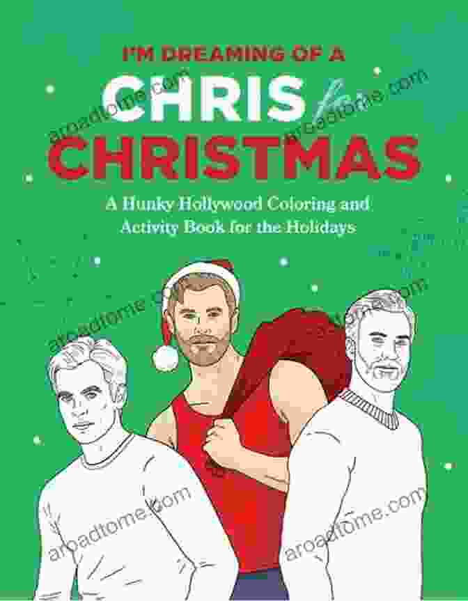 Holiday Hollywood Hunk Coloring And Activity Book Cover I M Dreaming Of A Chris For Christmas: A Holiday Hollywood Hunk Coloring And Activity