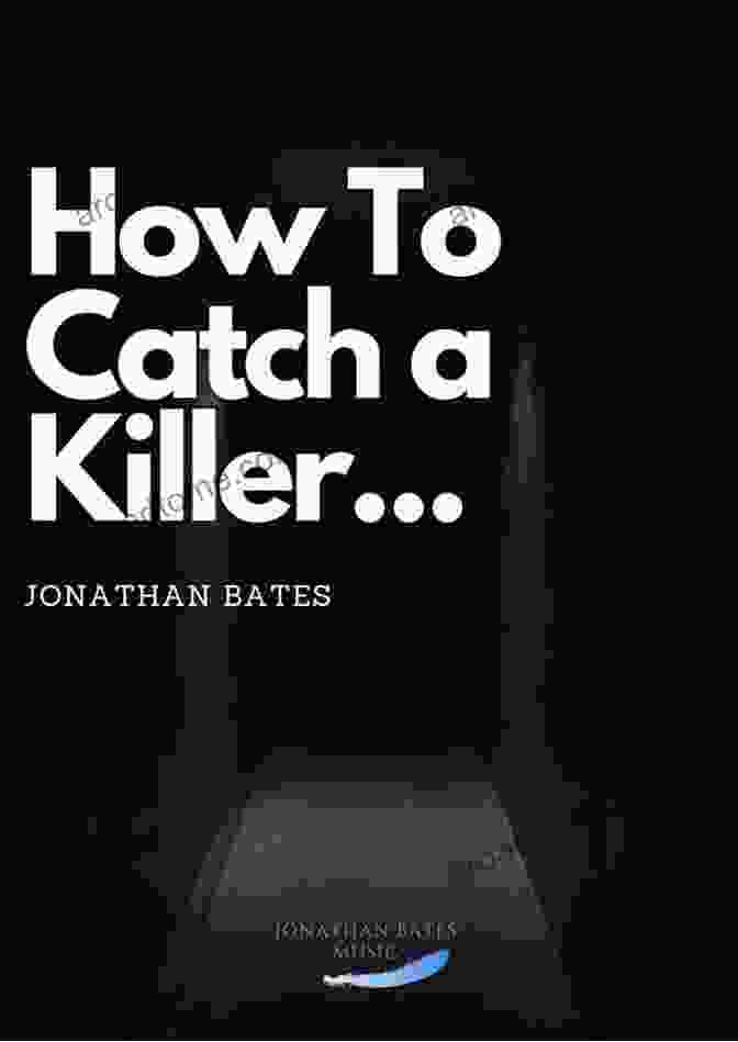 How To Catch Killer How To Catch A Killer: Hunting And Capturing The World S Most Notorious Serial Killers (Profiles In Crime 1)