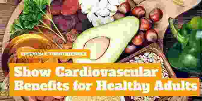 Improved Cardiovascular Health TOCOTRIENOLS Health Benefits Nutraceutical Properties 2024