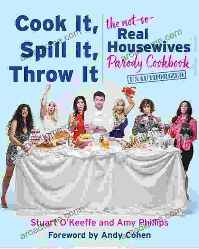 Instagram Cook It Spill It Throw It: The Not So Real Housewives Parody Cookbook