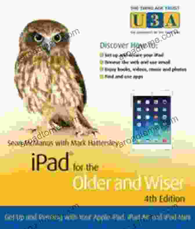 IPad For The Older And Wiser Book Cover IPad For The Older And Wiser: Get Up And Running Safely And Quickly With The Apple IPad (The Third Age Trust (U3A)/Older Wiser 15)