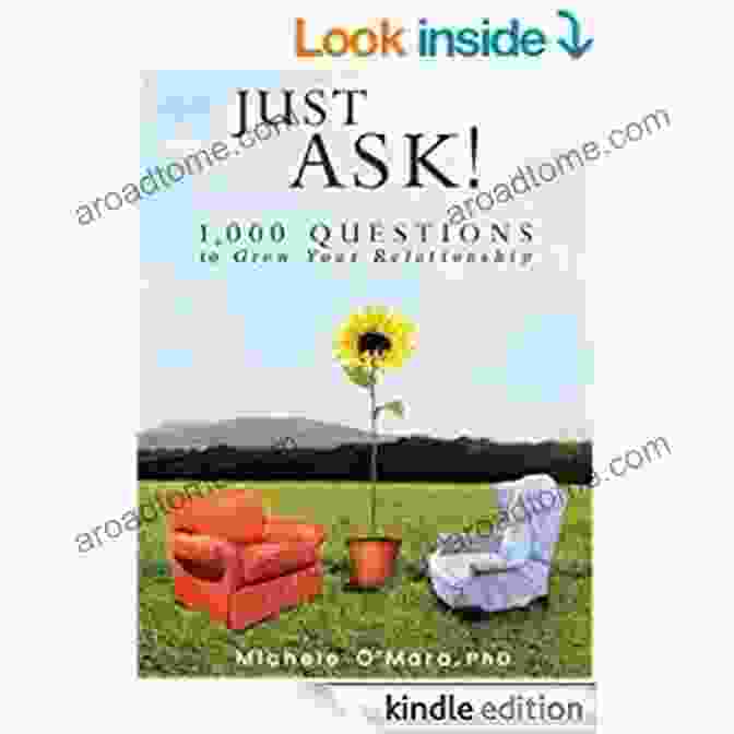 Just Ask! 000 Questions To Grow Your Relationship Just Ask 1 000 Questions To Grow Your Relationship