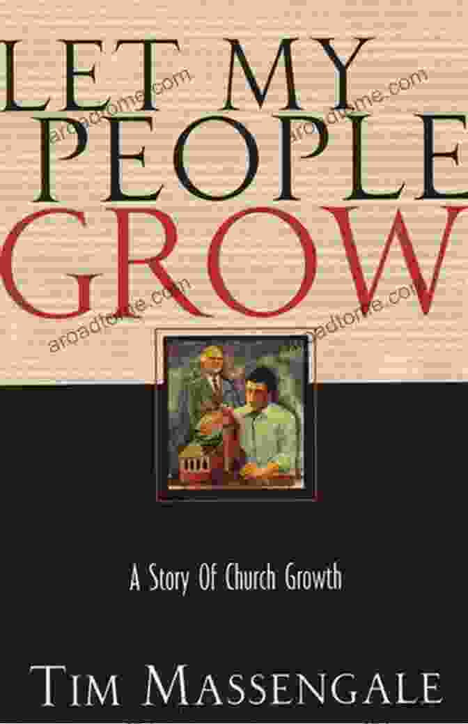 Let My People Grow By Tim Massengale Let My People Grow Tim Massengale