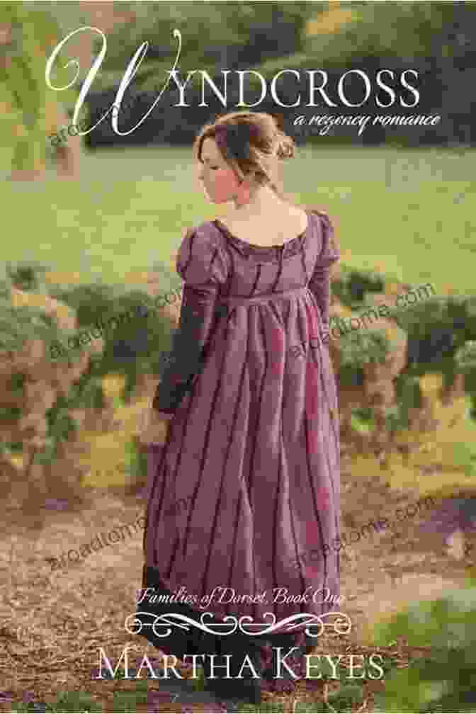 Lord Edward Wyndcross, The Charming And Enigmatic Heir Of Wyndcross Manor Wyndcross: A Sweet Regency Romance (Families Of Dorset 1)