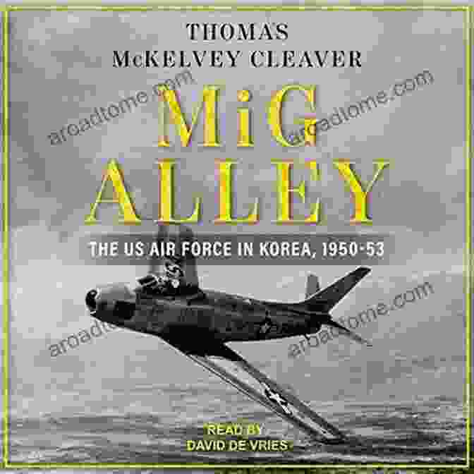 Mig Alley: The US Air Force In Korea 1950 53 Book Cover MiG Alley: The US Air Force In Korea 1950 53