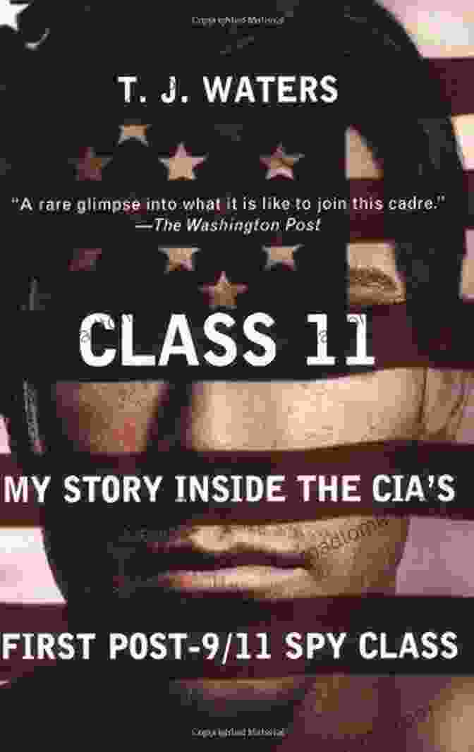 My Story Inside The CIA First Post 11 Spy Class Book Cover Class 11: My Story Inside The CIA S First Post 9/11 Spy Class