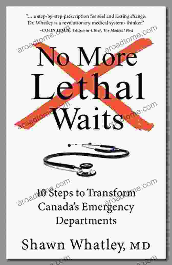 No More Lethal Waits Book Cover No More Lethal Waits: 10 Steps To Transform Canada S Emergency Departments