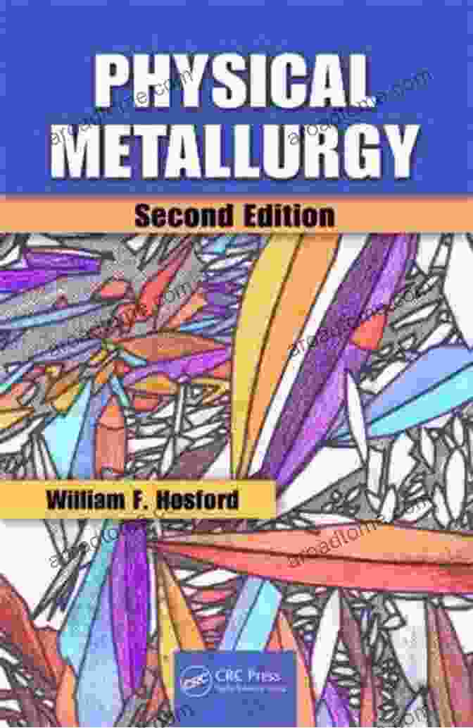 Physical Metallurgy By William Hosford Book Cover Physical Metallurgy William F Hosford