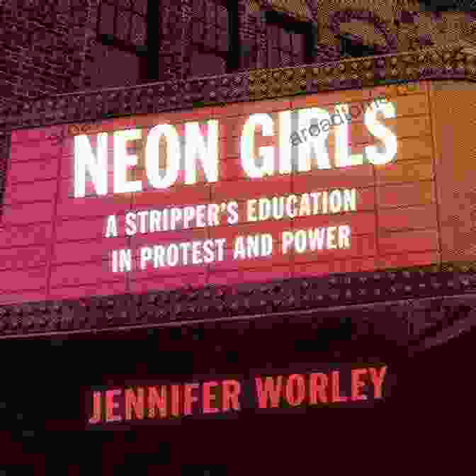 Stripper Education In Protest And Power Book Cover Neon Girls: A Stripper S Education In Protest And Power