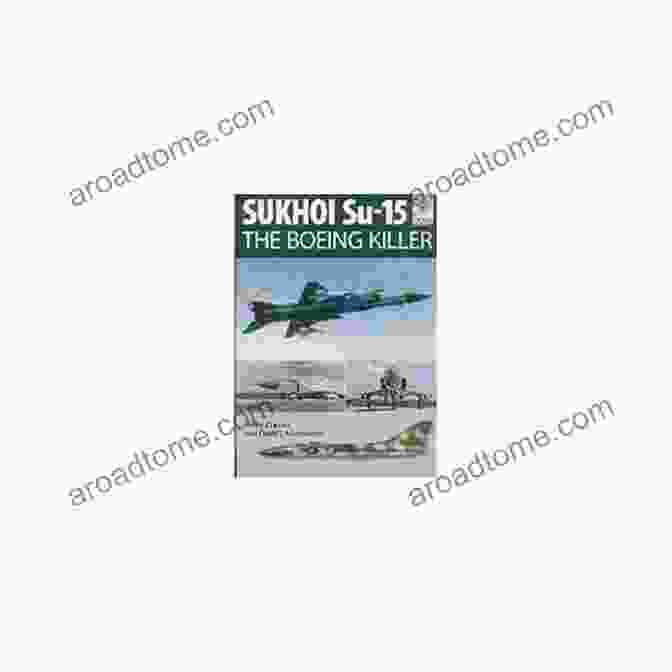 Sukhoi Su 15 Prototype Sukhoi Su 15: The Boeing Killer (FlightCraft 5)