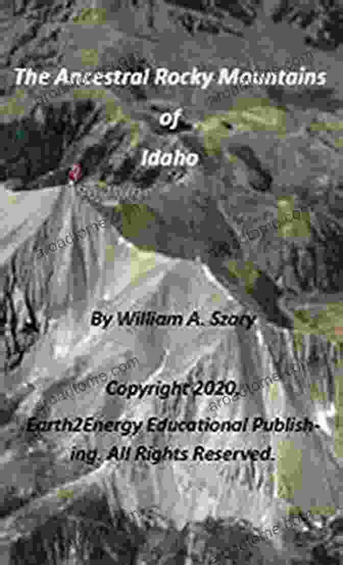 The Ancestral Rocky Mountains Of Idaho Book Cover The Ancestral Rocky Mountains Of Idaho