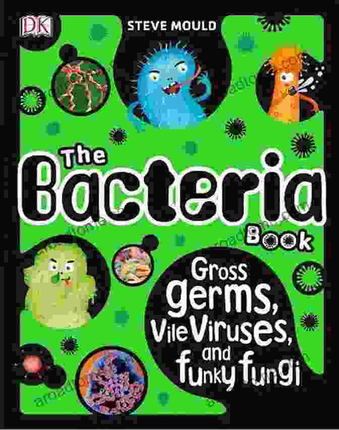 The Bacteria Book By Steve Mould The Bacteria Steve Mould