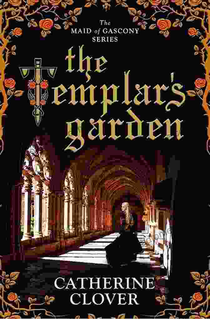 The Captivating Cover Of 'The Templar Garden Maid Of Gascony' The Templar S Garden (Maid Of Gascony 1)