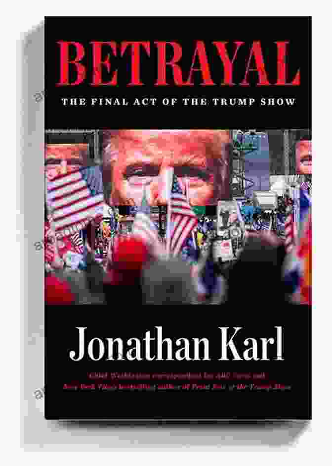 The Final Act Of The Trump Show Book Cover Summary Of Betrayal: The Final Act Of Trump Show