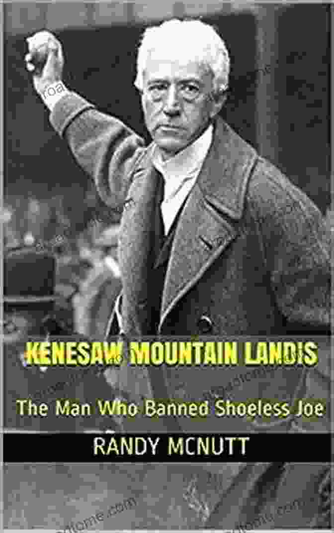 The Man Who Banned Shoeless Joe Book Cover Kenesaw Mountain Landis: The Man Who Banned Shoeless Joe