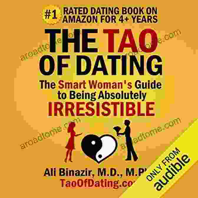 The Smart Woman Guide To Being Absolutely Irresistible The Tao Of Dating: The Smart Woman S Guide To Being Absolutely Irresistible