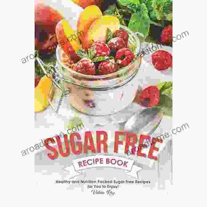 The Sugar Free Cookbook For Healthy Life Ditch The Sugar: The Sugar Free Cookbook For A Healthy Life