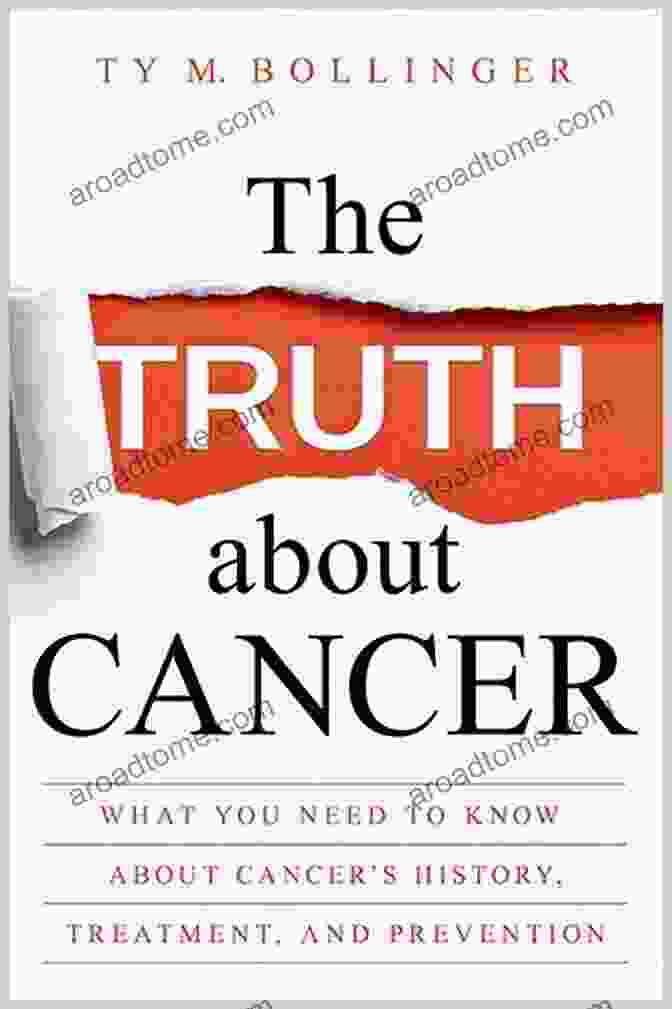 The Truth About Cancer Book Cover The Truth About Cancer: What You Need To Know About Cancer S History Treatment And Prevention