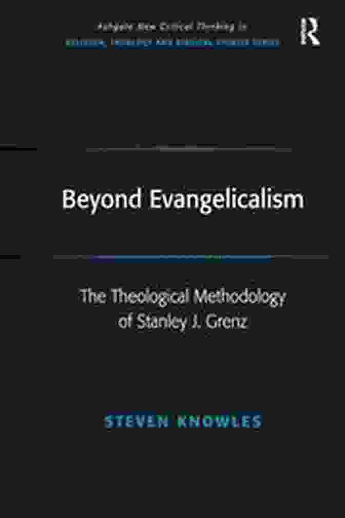 Theological Methodology Of Stanley Grenz Book Cover Beyond Evangelicalism: The Theological Methodology Of Stanley J Grenz (Routledge New Critical Thinking In Religion Theology And Biblical Studies)