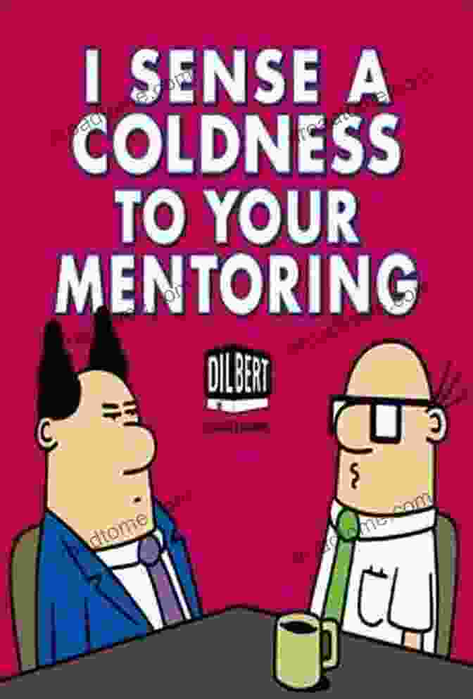 Transformative Power I Sense A Coldness To Your Mentoring: A Dilbert