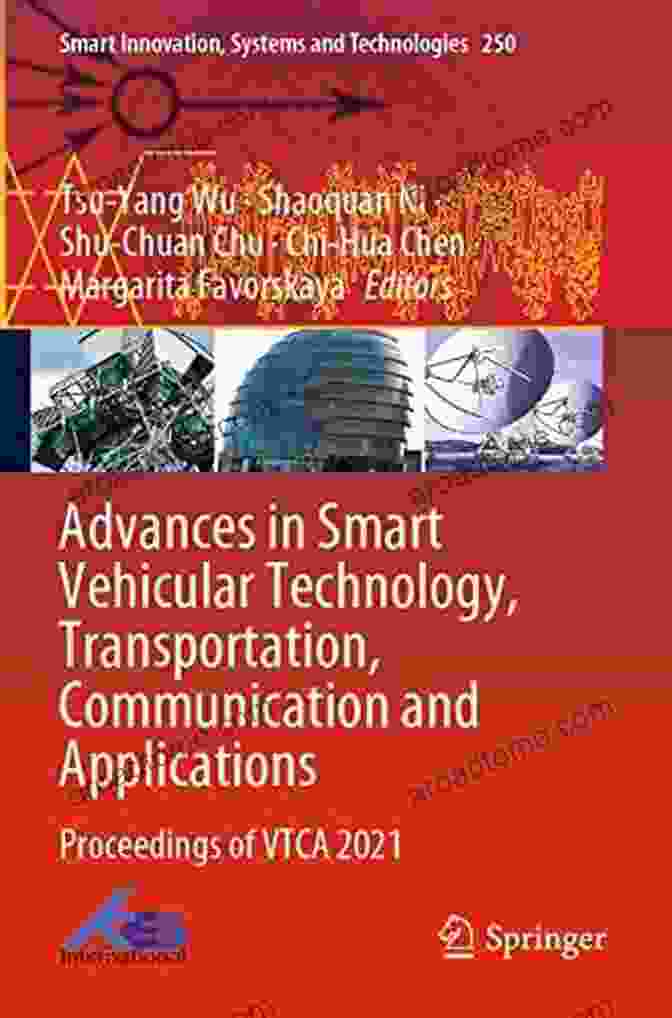 VTCA 2024 Conference Advances In Smart Vehicular Technology Transportation Communication And Applications: Proceedings Of VTCA 2024 (Smart Innovation Systems And Technologies 250)