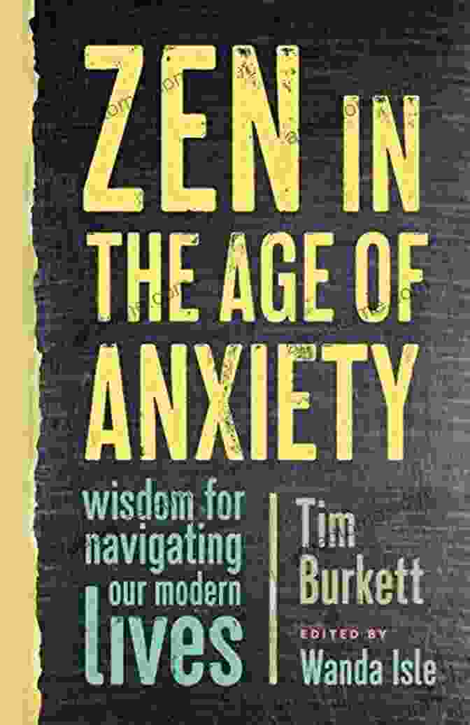 Wisdom For Navigating Our Modern Lives Book Cover Zen In The Age Of Anxiety: Wisdom For Navigating Our Modern Lives