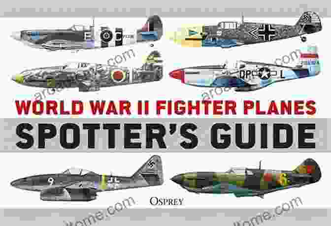 World War II Fighter Planes Spotter Guide Cover Features An Array Of Historic Aircraft World War II Fighter Planes Spotter S Guide