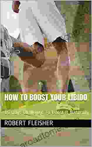 How To Boost Your Libido : 15 Days Challenge To Boost It Naturally