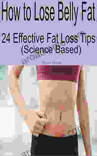 How to Lose Belly Fat: 24 Effective Belly Fat Loss Tips (Science Based)