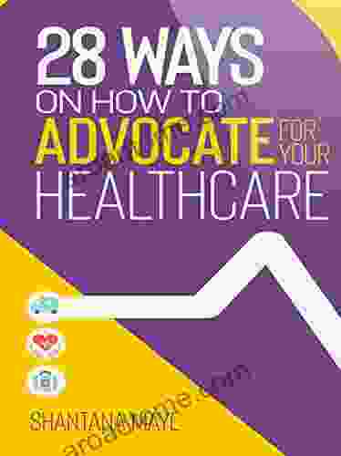 28 Ways On How To Advocate For Your Healthcare
