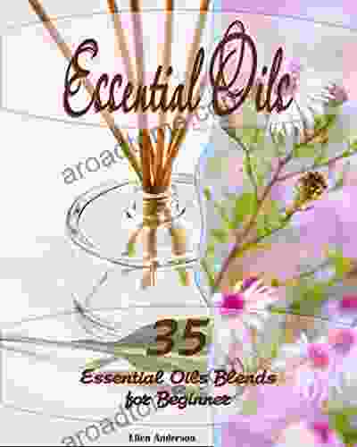 Essential Oils: 35 Essential Oils Blends Every Beginner Should Try