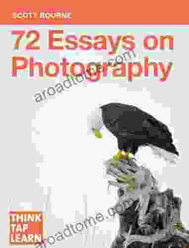 72 Essays On Photography Scott Bourne
