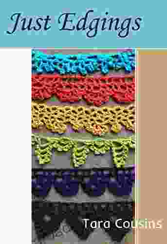 Just Edgings: 75 Crochet Border Patterns To Inspire Your Next Project (Tiger Road Crafts)