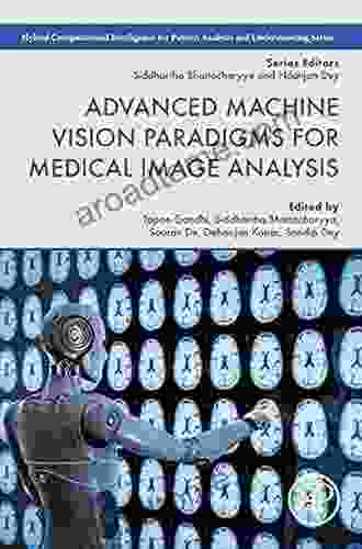 Advanced Machine Vision Paradigms For Medical Image Analysis (Hybrid Computational Intelligence For Pattern Analysis And Understanding)