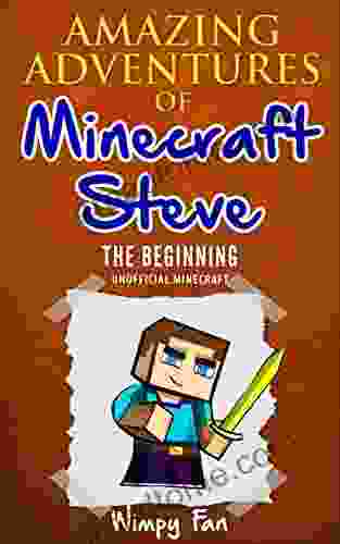Minecraft: Amazing Adventures Of Minecraft Steve 1 (Unofficial Minecraft Book) Minecraft Diary Prequel By Wimpy Fan)